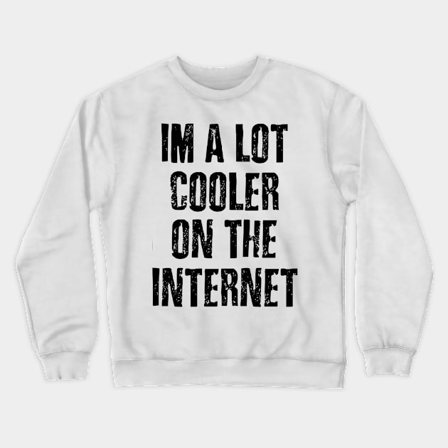 Cooler On The Internet Crewneck Sweatshirt by Vitalitee